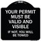 Signmission Your Permit Must Valid and Visible If Not You Will Towed Aluminum Sign, 18" x 18", BW-1818-22693 A-DES-BW-1818-22693 - alternate 1